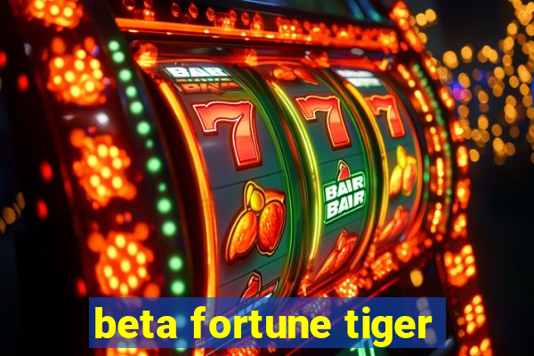 beta fortune tiger